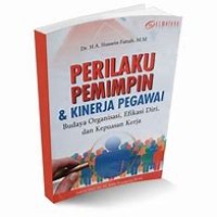 Perilaku Pemimpin & Kinerja Pegawai : Budaya Organisasi, Efikasi Diri, dan Kepuasan Kerja