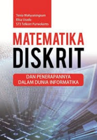 Matematika Diskrit : dan Penerapannya Dalam Dunia Informatika