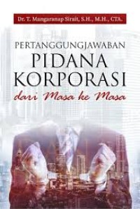 Pertanggungjawaban Pidana Korporasi : Dari Masa ke Masa