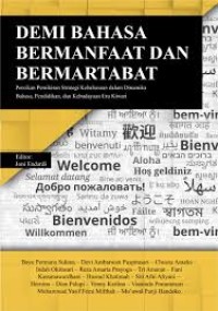 Demi Bahasa Bermanfaat dan Bermartabat : Percikan Pemikiran Strategi Kebahasaan Dalam Dinamika Bahasa, Pendidikan dan Kebudayaan Era Kiwari