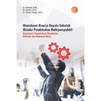 Memahami Kinerja Kepala Sekolah Melalui Pendekatan Multiperspektif : Organisasi, Pengetahuan Manajemen, Motivasi dan Kepuasan Kerja