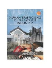 Human Trafficking di Perbatasan Indonesia : Dalam Perspektif Peran Unit Counter Trafficking IOM di Entikong Kalimantan Barat