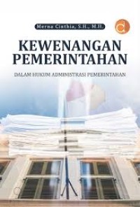 Kewenangan Pemerintahan : Dalam Hukum Administrasi Pemerintahan