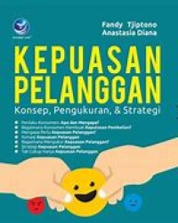 Kepuasan Pelanggan : Konsep, Pengukuran dan Strategi