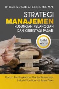 Strategi Manajemen Hubungan pelangan dan Orientasi Pasar : Upaya Meningkatkan Kinerja Pemasaran Industri Furniture di Jawa Timur