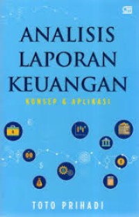 Analisis Laporan Keuangan : Konsep & Aplikasi