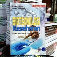 Bioteknologi Kesehatan : Dalam Perspektif Etika dan Hukum