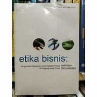Etika Bisnis : Pengambilan Keputusan Untuk Integritas Pribadi & Tanggung Jawab Sosial = Business Ethics : Decision -Making for Personal Integrity & Social Responsibility