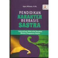 Pendidikan Karakter Berbasis Sastra : Internalisasi Nilai-Nilai Karakter Melalui Pengajaran Sastra