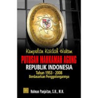 Kumpulan Kaidah Hukum Putusan Mahkamah Agung Republik Indonesia : Tahun 1953 - 2008 Berdasarkan Penggolongannya