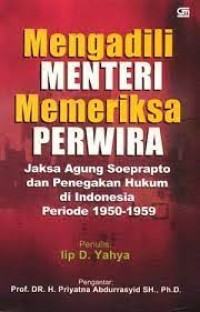Mengadili Menteri Memeriksa Perwira : Jaksa Agung Soeprapto dan Penegakan Hukum di Indonesia Periode 1950-1959