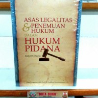 Asas Legalitas & Penemuan Hukum Dalam Hukum Pidana
