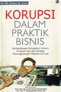 Korupsi Dalam Praktik Bisnis : Pemberdayaan Penegakan Hukum, Program Aksi dan Strategi Penanggulangan Masalah Korupsi