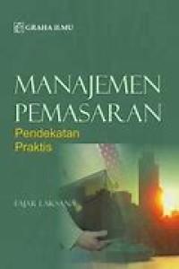 Manajemen Pemasaran : Pendekatan Praktis