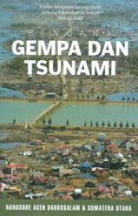 Bencana Gempa dan Tsunami : Nanggroe Aceh Darussalam dan Sumatera Utara