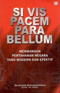 Si Vis Pacem Para Bellum : Membangun Pertahanan Negara yang Modern dan Efektif