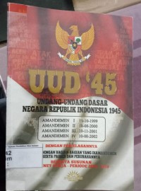 UUD`45 : Undang-Undang Dasar Negara Republik Indonesia 1945