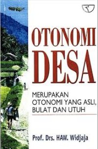 Otonomi Desa : Merupakan Otonomi yang asli, Bulat dan Utuh