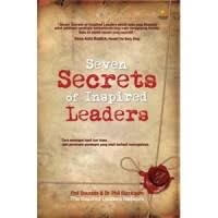 Seven Secrets of Inspired Leaders : How to Achieve the Extraordinary.. by the Leaders Who Have Been There and Done it = Seven Secrets of Inspired Leaders  : Cara Mencapai Hasil Luar Biasa...Oleh Pemimpin-Pemimpin yang Telah Berhasil Mencapainya