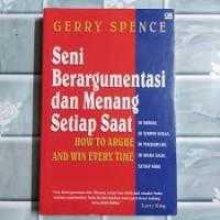 Seni Berargumentasi dan Menang Setiap Saat = How to Argue and Win Every Time