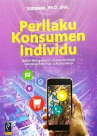 Perilaku Konsumen Individu : Dalam Mengadopsi Layanan Berbasis Teknologi Informasi dan Komunikasi