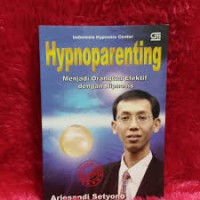Hypnoparenting : Menjadi Orangtua Efektif dengan Hipnotis