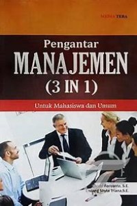 Pengantar Manajemen (3 in 1) : Untuk Mahasiswa dan Umum