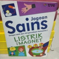 Jagoan Sains Listrik dan Magnet = Hands-on Science : Electricity and Magnets : Dengan Lebih Dari 40 Percobaan Fantastis!!