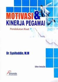 Motivasi & Kinerja Pegawai : Pendekatan Riset