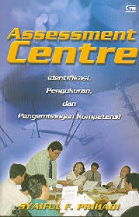 Assessment Centre : Identifikasi, Pengukuran, dan Pengembangan Kompetensi