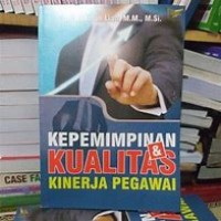 Kepemimpinan Kualitas dan Kinerja Pegawai