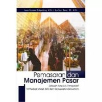 Pemasaran dan Manajemen Pasar : Sebuah Analisis Perspektif Terhadap Minat Beli dan Kepuasan Konsumen