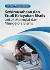 Kewirausahaan dan Studi Kelayakan Bisnis : Untuk Memulai dan Mengelola Bisnis