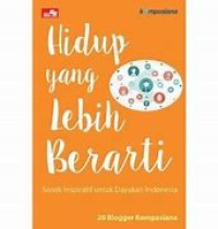 Hidup yang Lebih Berarti : Sosok Inspiratif Untuk Dayakan Indonesia