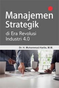 Manajemen Strategik : di Era Revolusi Industri 4.0