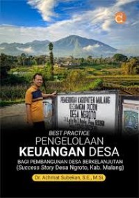 Best Practice Pengelolaan Keuangan Desa : Bagi Pembangunan Desa Berkelanjutan (Success Story Desa Ngroto, Kab. Malang)