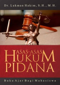 Asas-Asas Hukum Pidana : Buku Ajar Bagi Mahasiswa