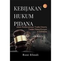 Kebijakan Hukum Pidana : dalam Pemberantasan Tradisi Omerta Tindak Pidana Korupsi di Indonesia