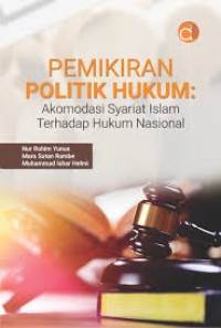 Pemikiran Politik Hukum : Akomodasi Syariat Islam terhadap Hukum Nasional