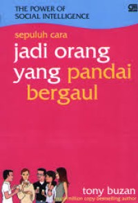 The Power of Social  Intelligence : Sepuluh cara Jadi Orang yang Pandai Bergaul = 10 Ways to Tap Into Your Social Genius
