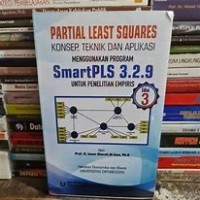 Partial Least Squares : Konsep, Teknik, dan Aplikasi SmartPLS 3.2.9 Untuk Penelitian Empiris
