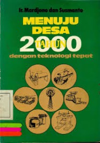 Menuju Desa 2000 : dengan Teknologi Tepat