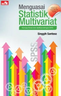 Menguasai Statistik Multivariat : Konsep Dasar dan Aplikasi dengan SPSS
