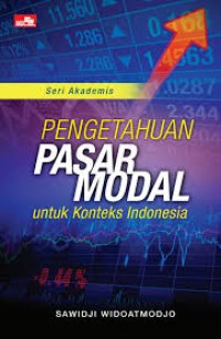 Pengetahuan Pasar Modal : Untuk Konteks Indonesia