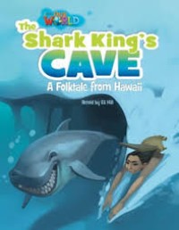 Our World Readers The Shark King`s Cave : a Folktale from Hawali