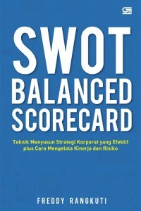 SWOT Balanced Scorecard : Teknik Menyusun Strategi Korporat yang Efektif Plus Cara  Mengelola Kinerja dan Risiko