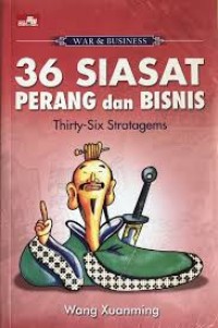 War & Business - 36 Siasat Perang dan Bisnis : 36 Stratagems = 36 Stratagems Secret Art of War