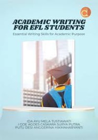 Academic Writing for Efl Students : Essential Writing Skills for Academic Purpose