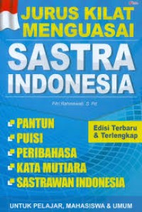 Jurus Kilat Menguasai Sastra Indonesia : Pantun, Puisi, Peribahasa, Kata Mutiara, Sastrawan Indonesia