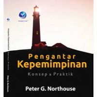 Pengantar kepemimpinan Konsep & Praktik